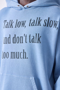 Talk Low Talk Slow Hoodie